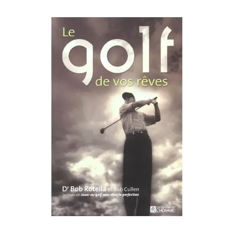 Editions de l'homme Le Golf De Vos Rêve Golf Plus