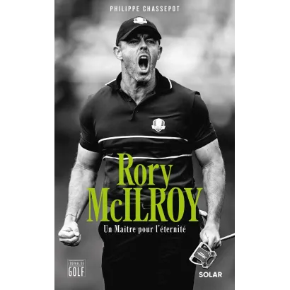RORY MCILROY - UN MAITRE POUR L ETERNITE